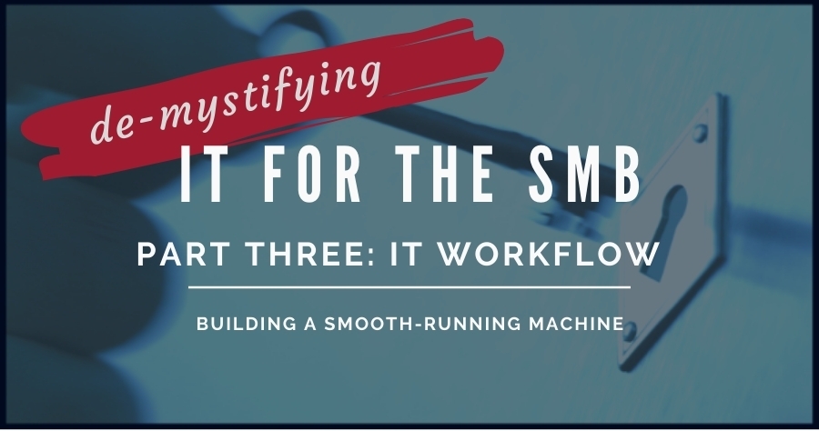 Managing IT Workflow – Building a Smooth-Running Machine